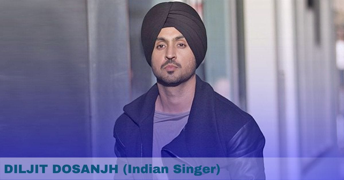 DILJIT DOSANJH (Indian Singer)