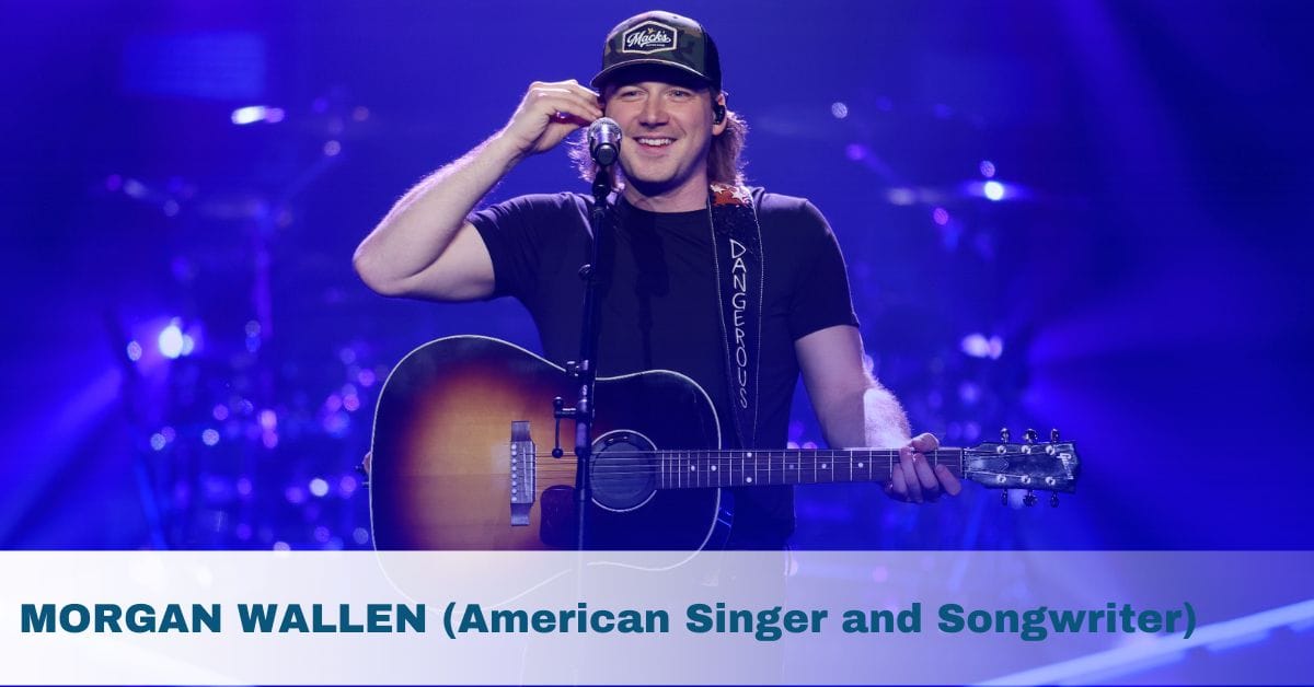 MORGAN WALLEN (American Singer and Songwriter)