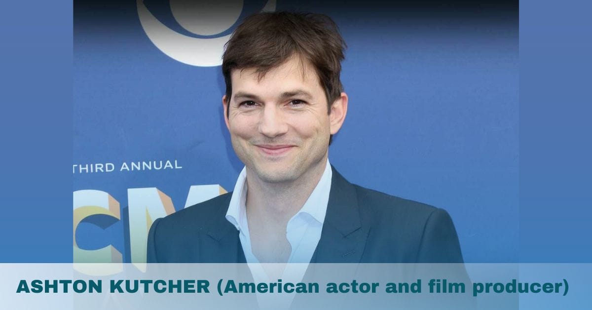 Ashton Kutcher- Age, Height, Family, Movies and TV Shows, Net Worth