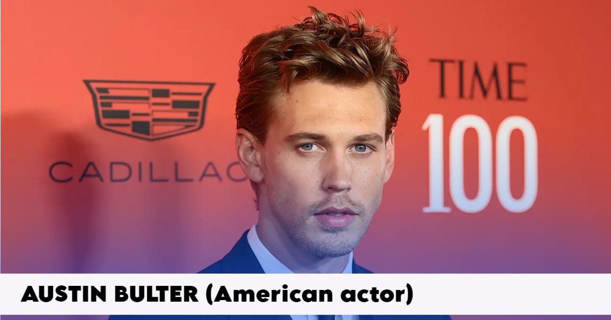 Austin Butler Biography: Age, Height, Girlfriend, Movies and TV Shows, Net Worth