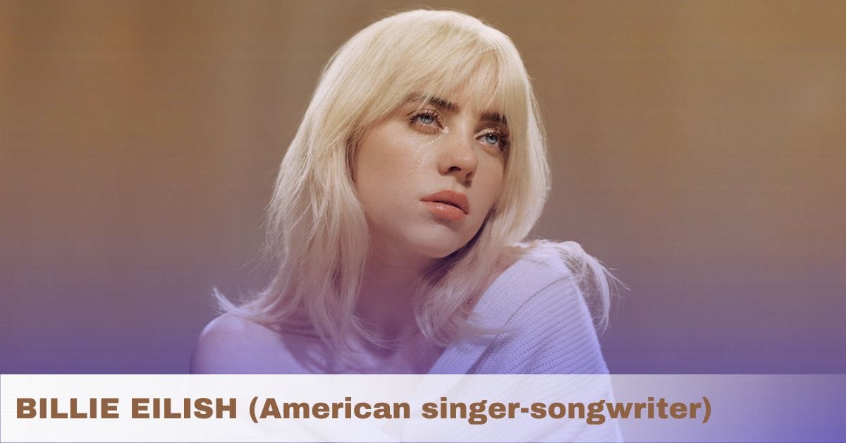 BILLIE EILISH (American singer-songwriter)