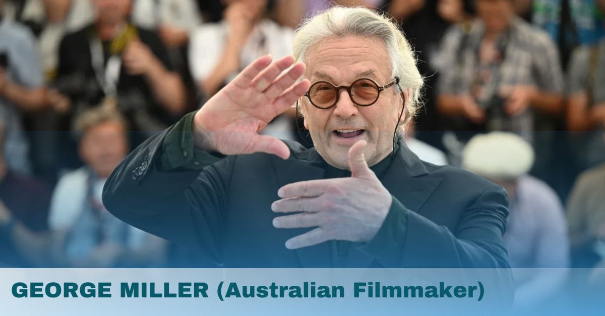 GEORGE MILLER (Australian Filmmaker)