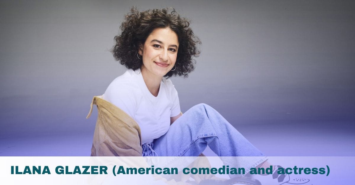 Ilana Glazer- Age, Height, Family, Husband, Movies & TV Shows, Net Worth