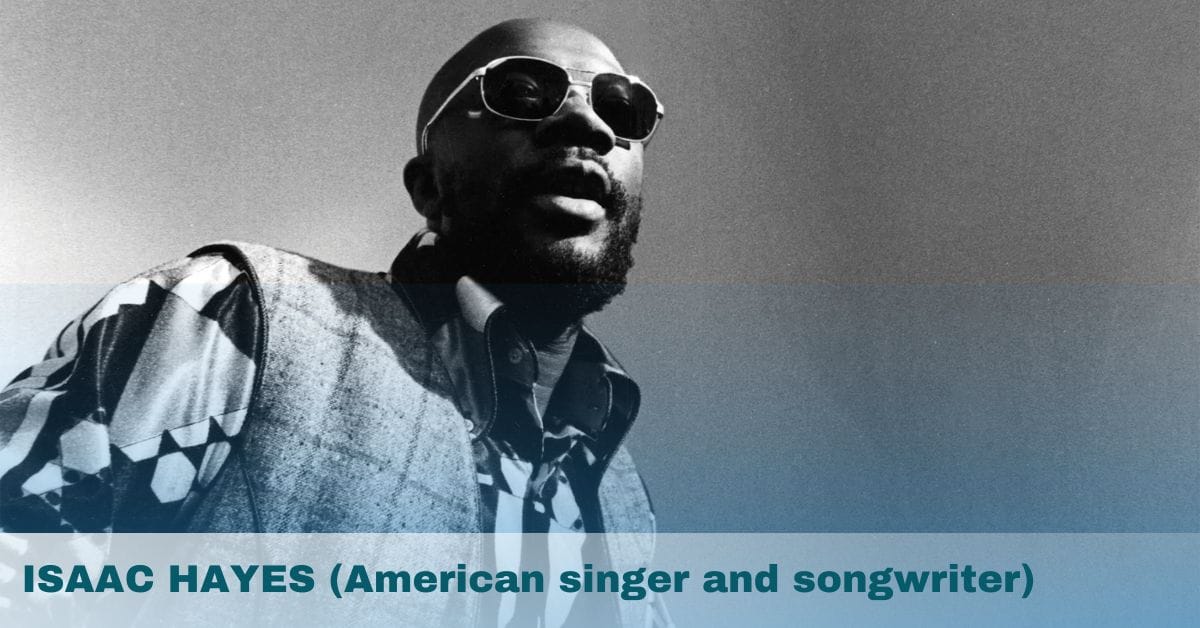 ISAAC HAYES (American singer and songwriter)