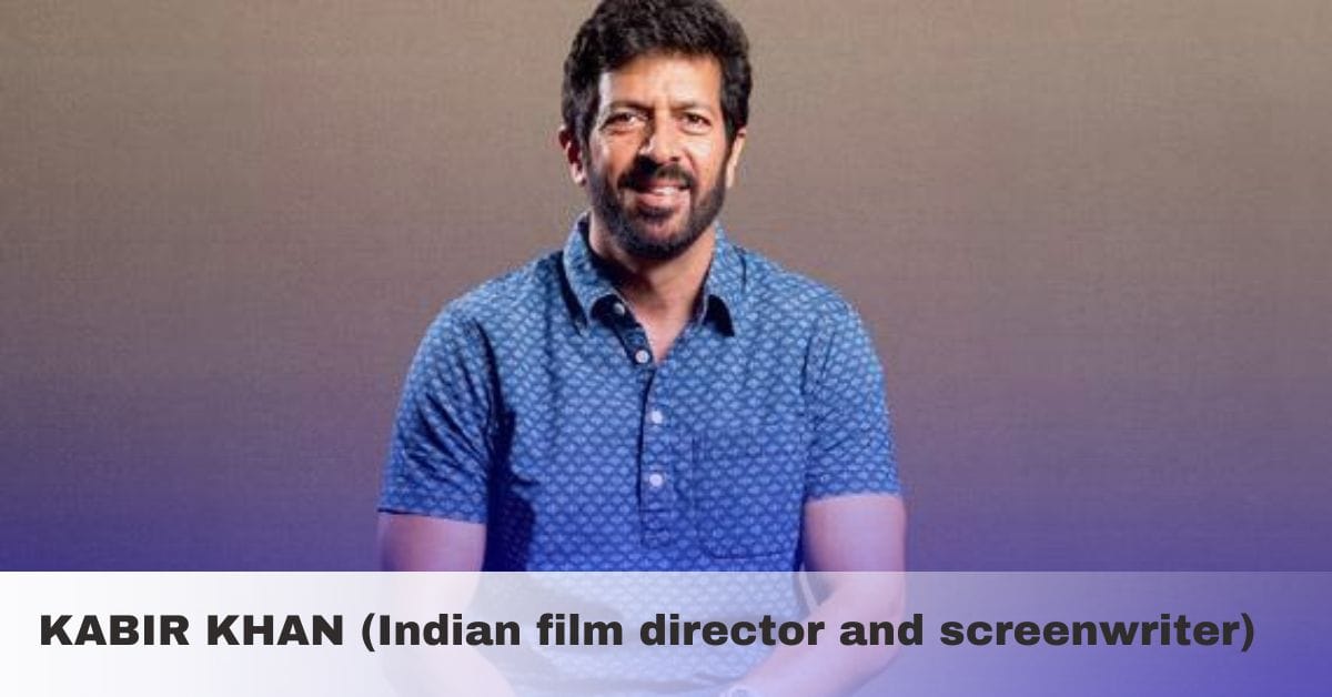 Kabir Khan- Age, Height, Family, Wife, Movies, Net Worth