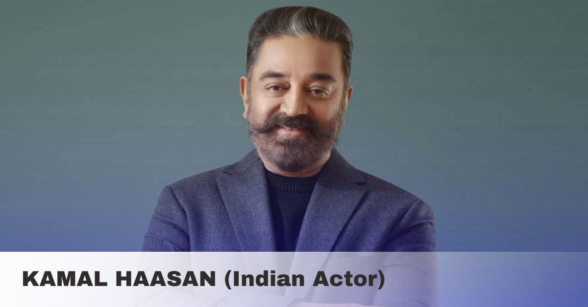 KAMAL HAASAN (Indian Actor)