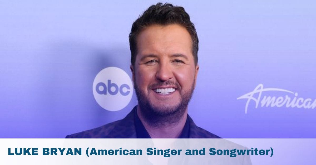 LUKE BRYAN (American Singer and Songwriter)