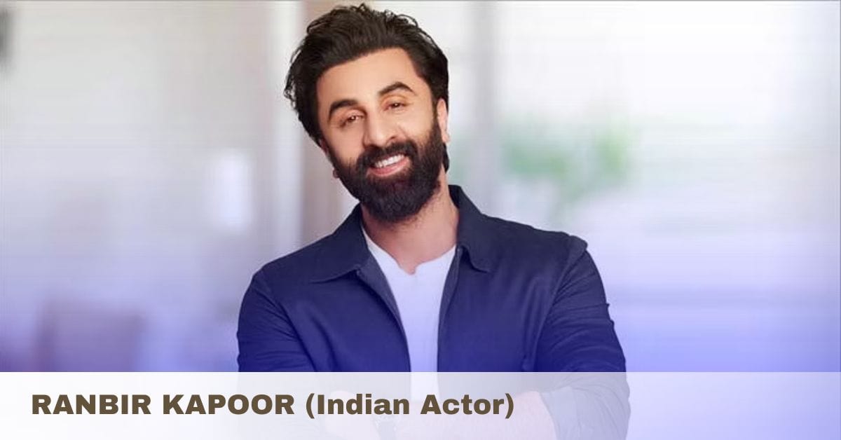 Ranbir Kapoor- Age, Height, Family, Wife, Movies, Net Worth