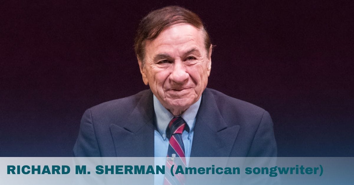 RICHARD M. SHERMAN (American songwriter)