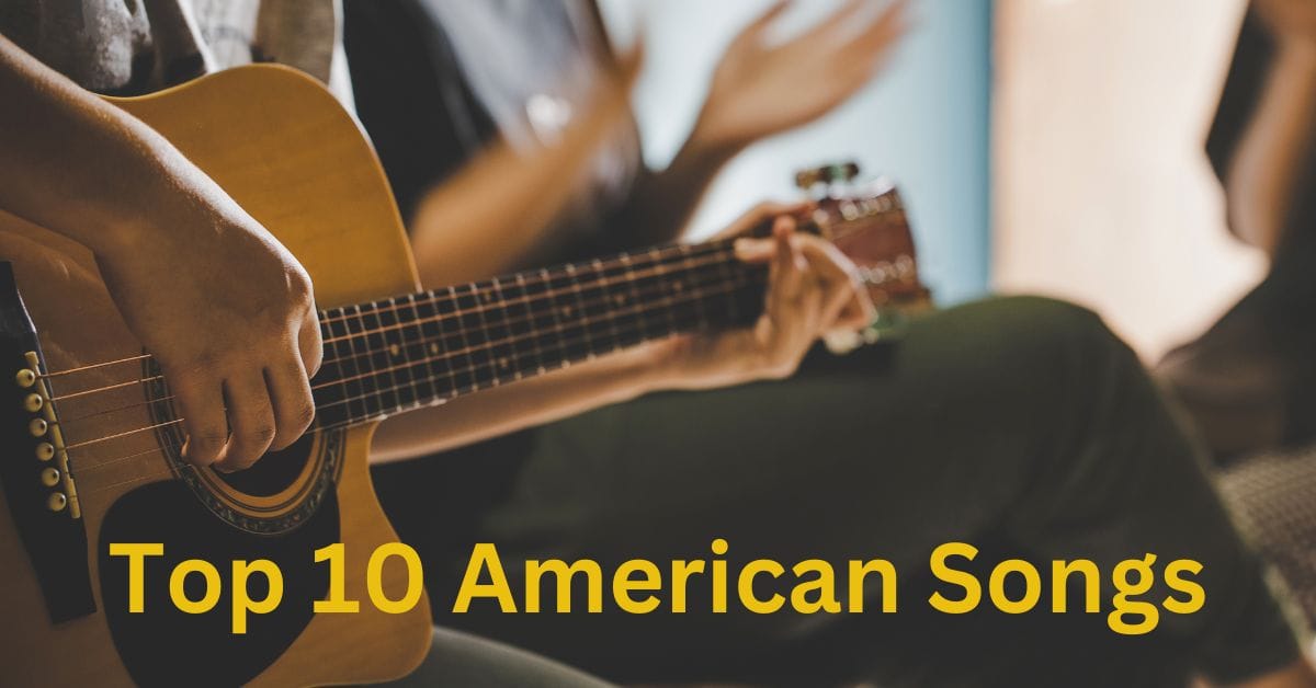 Best American Songs List: Top 10 Hits