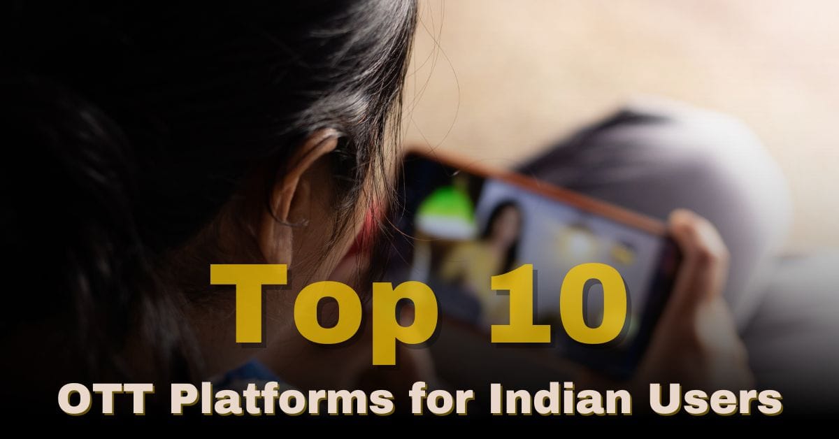 Top 10 OTT Platforms in India: Your Gateway to Entertainment