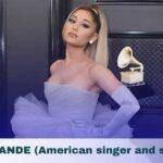 ARIANA GRANDE (American singer and songwriter)