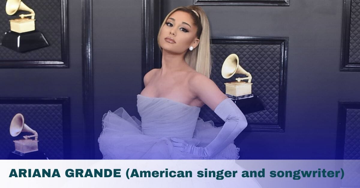 Ariana Grande – Age, Height, Family, Spouse, Movies & TV Shows, Albums, Songs, Awards, Net Worth