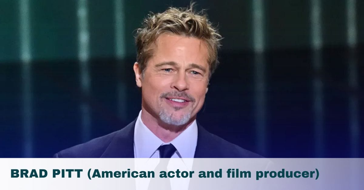 Brad Pitt – Age, Height, Family, Spouse, Movies, Awards, Net Worth