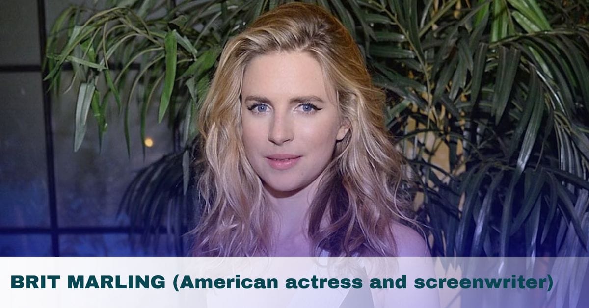 Brit Marling – Age, Height, Family, Spouse, Movies & TV Shows, Awards, Net Worth