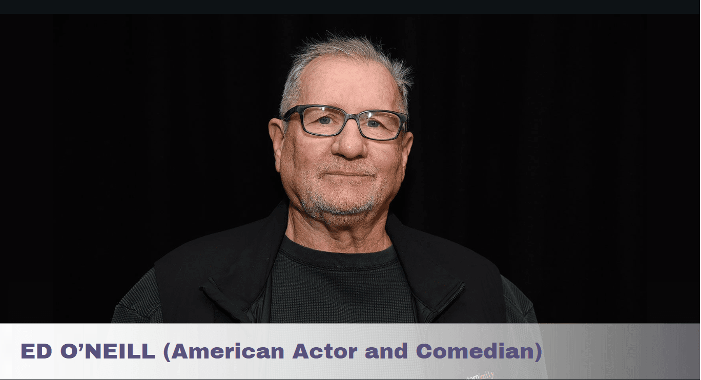 Ed O’Neill – Age, Height, Family, Movies and TV Shows, Net Worth