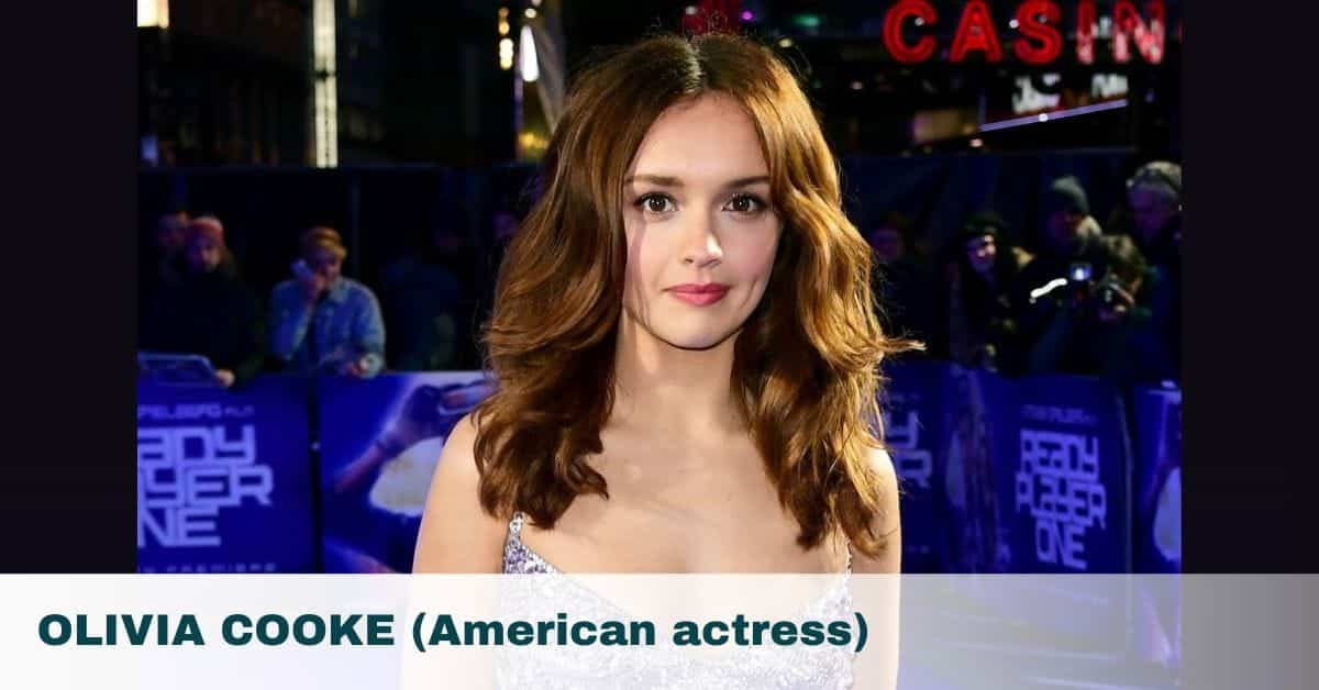 OLIVIA COOKE (American actress)