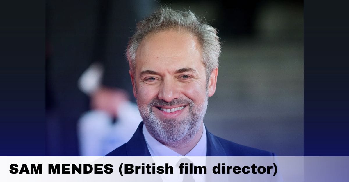 SAM MENDES (British film director)