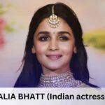ALIA BHATT (Indian actress)