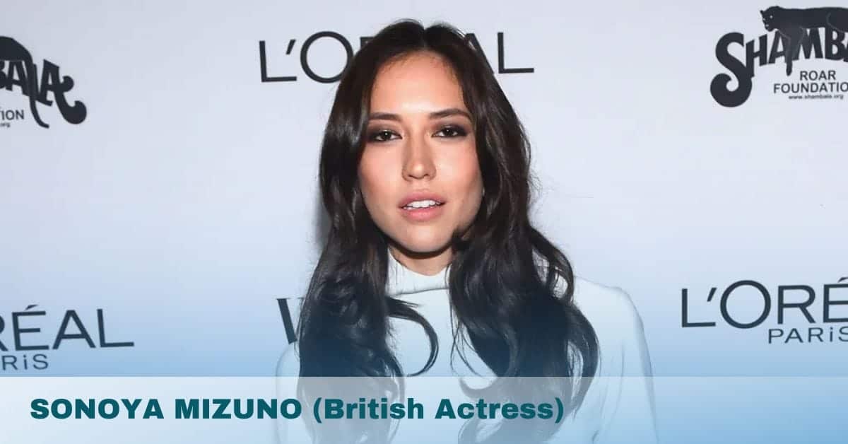 SONOYA MIZUNO (British Actress)