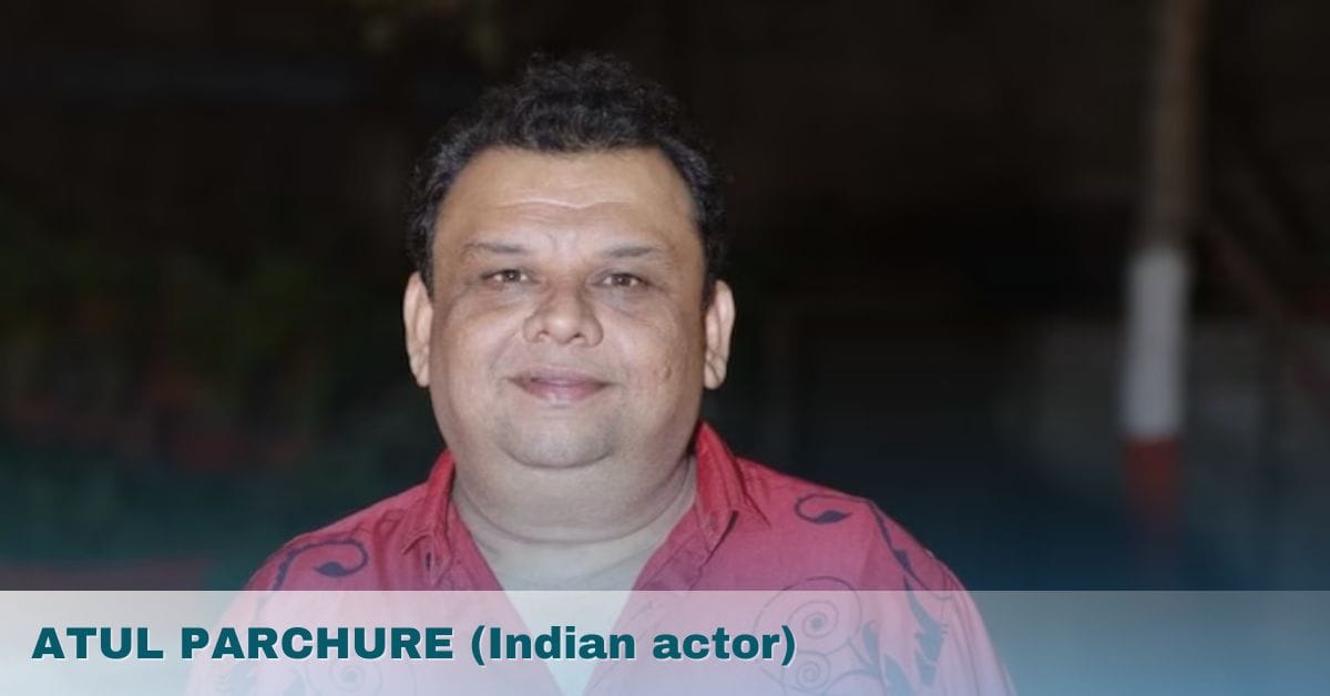 ATUL PARCHURE (Indian actor)