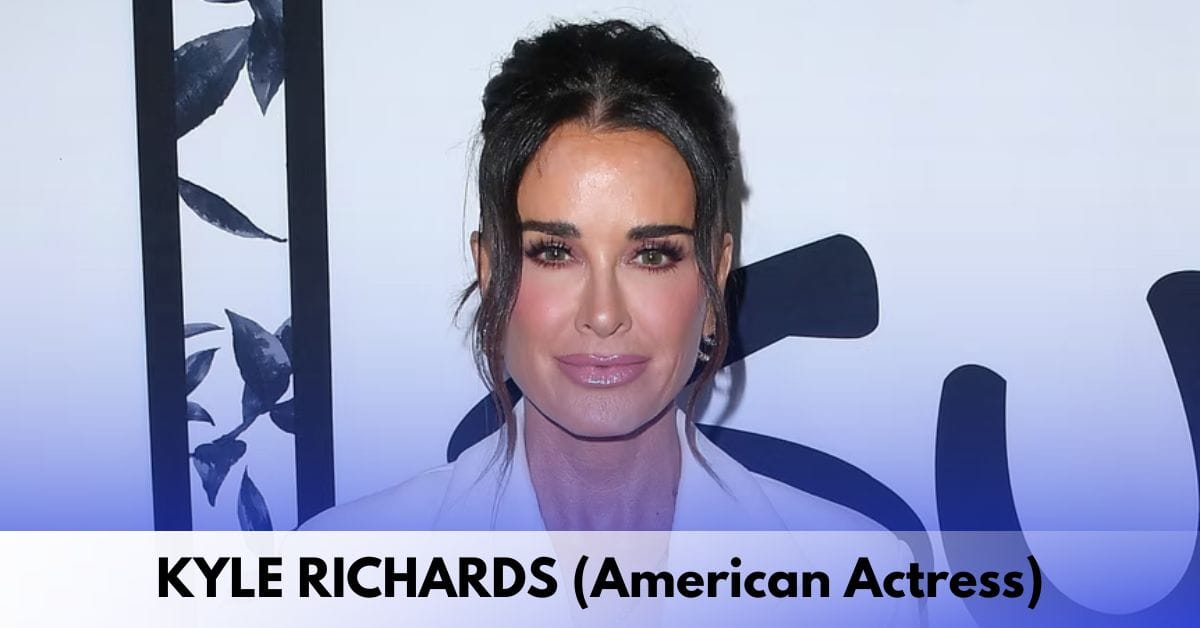 KYLE RICHARDS (American Actress)