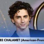 TIMOTHEE CHALAMET (American-French Actor)