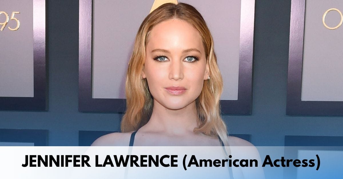 Jennifer Lawrence – Age, Height, Family, Career, Movies and TV Shows, Awards, Net Worth, and More