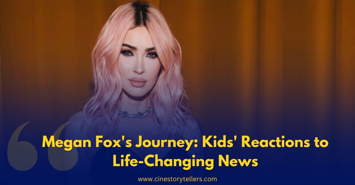 Megan Fox’s Journey: Kids’ Reactions to Life-Changing News