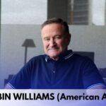 Robin Williams - Age, Height, Family, Spouse, Career, Movies and TV Shows, Awards, Net Worth, and More
