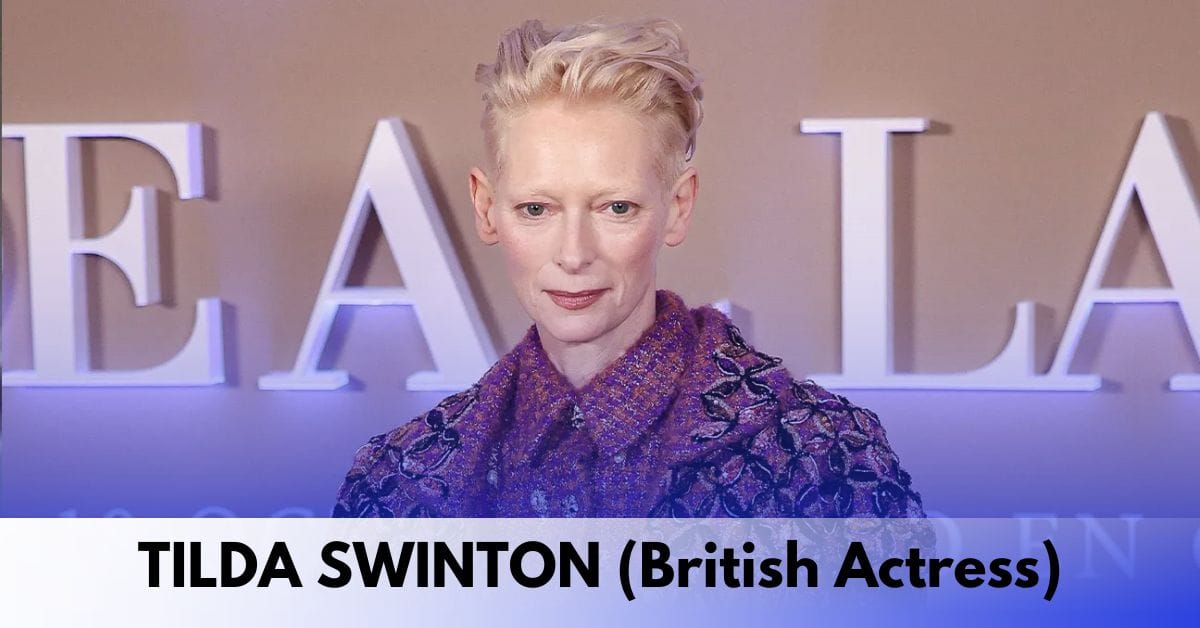 Tilda Swinton - Age, Height, Family, Spouse, Children, Career, Movies and TV Shows, Awards, Net Worth, and More