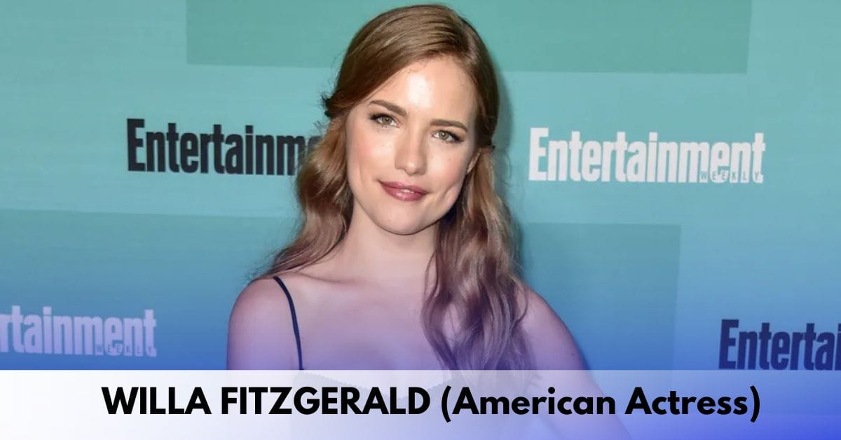 Willa Fitzgerald - Age, Height, Family, Career, Movies and TV Shows, Awards, Net Worth