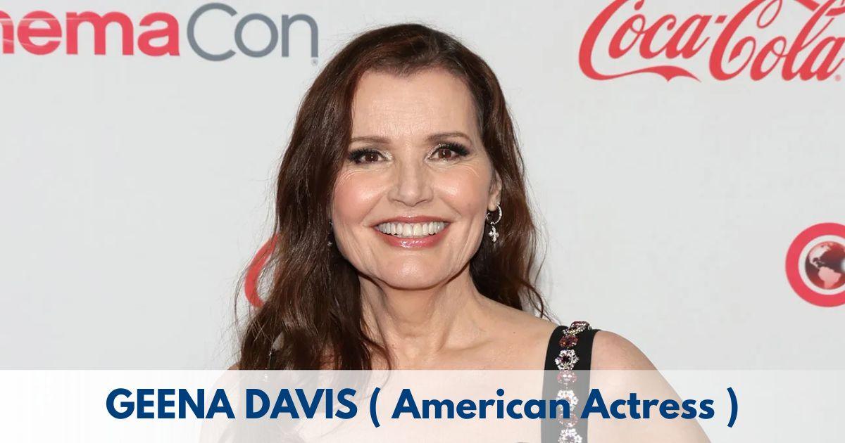 Geena Davis – Age, Height, Family, Career, TV Shows, Awards, Net Worth