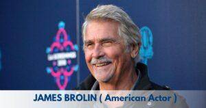 James Brolin – Age, Height, Family, Career, TV Shows, Awards & Net
