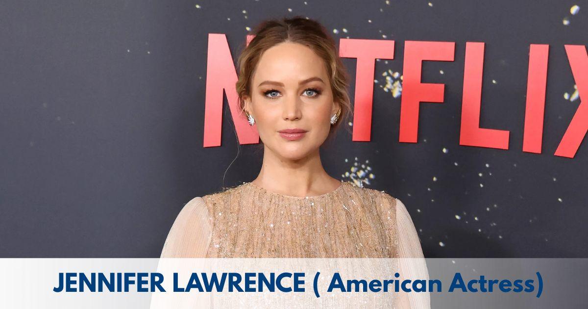 Jennifer Lawrence – Age, Height, Family, Career, TV Shows, Awards, Net Worth