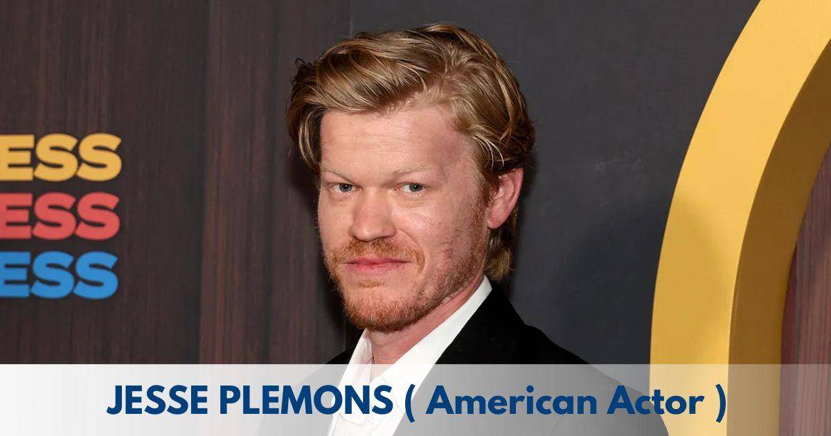 Jesse Plemons – Age, Height, Family, Career, Movies, TV Shows, Awards & Net Worth