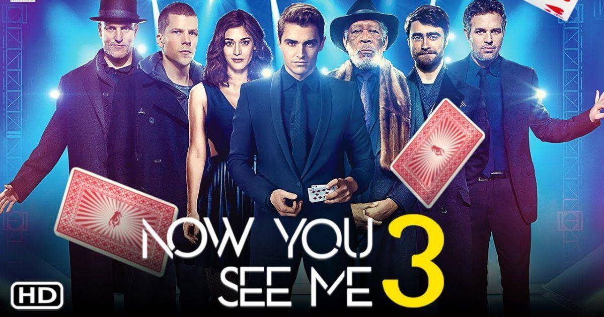 Now You See Me 3 – Summary, Cast, Genre, Release Date, Budget, Director & Producer