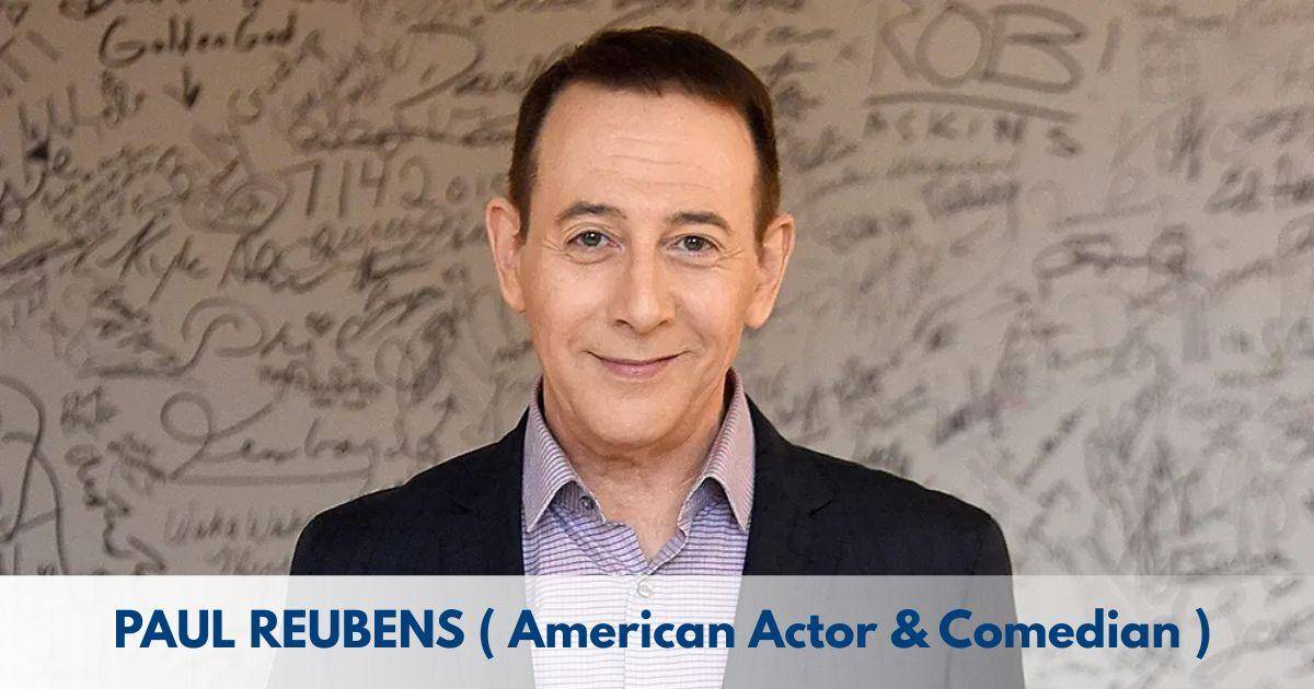 Paul Reubens – Age, Height, Family, Career, Movies, TV Shows, Awards & Net Worth