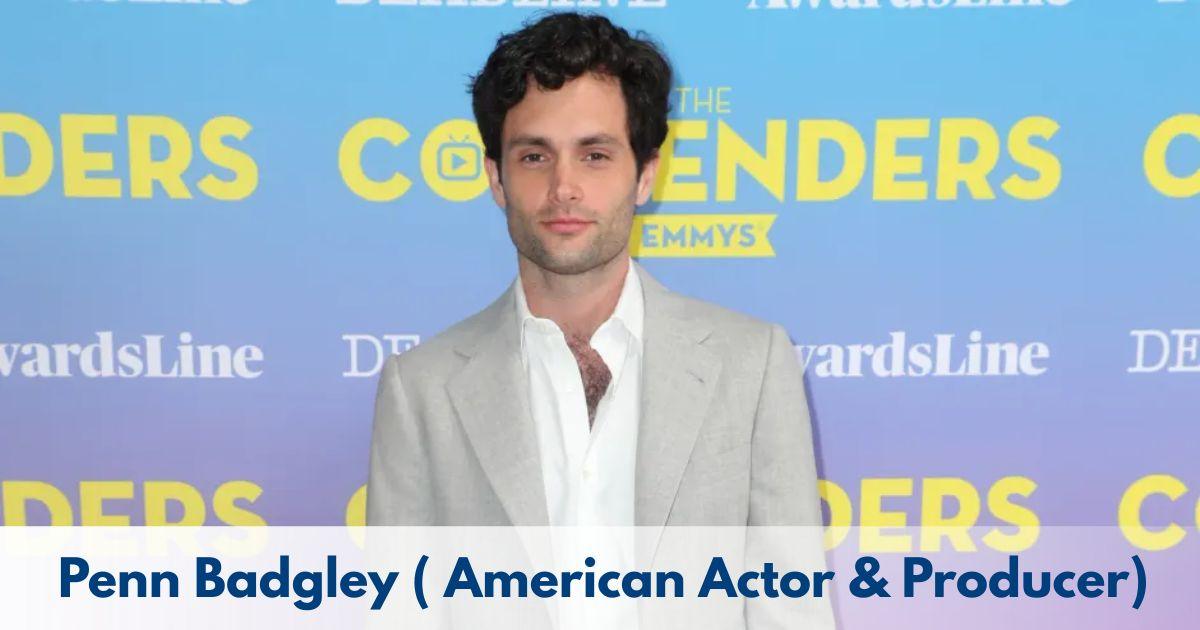Penn Badgley – Age, Height, Family, Career, TV Shows, Awards, Net Worth