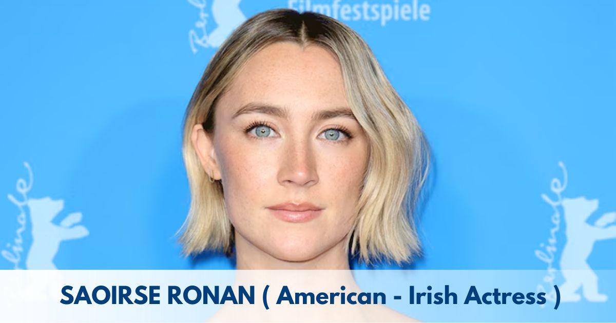 Saoirse Ronan– Age, Height, Family, Career, Movies, TV Shows, Awards & Net Worth