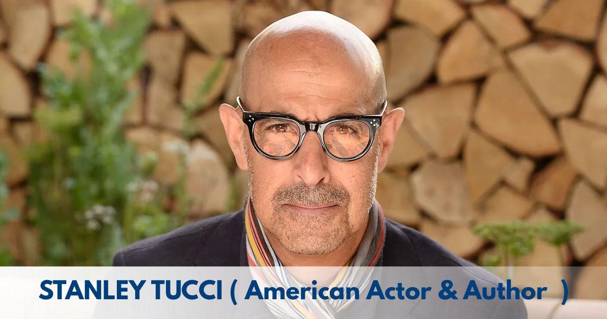 Stanley Tucci – Age, Height, Family, Career, TV Shows, Awards, Net Worth