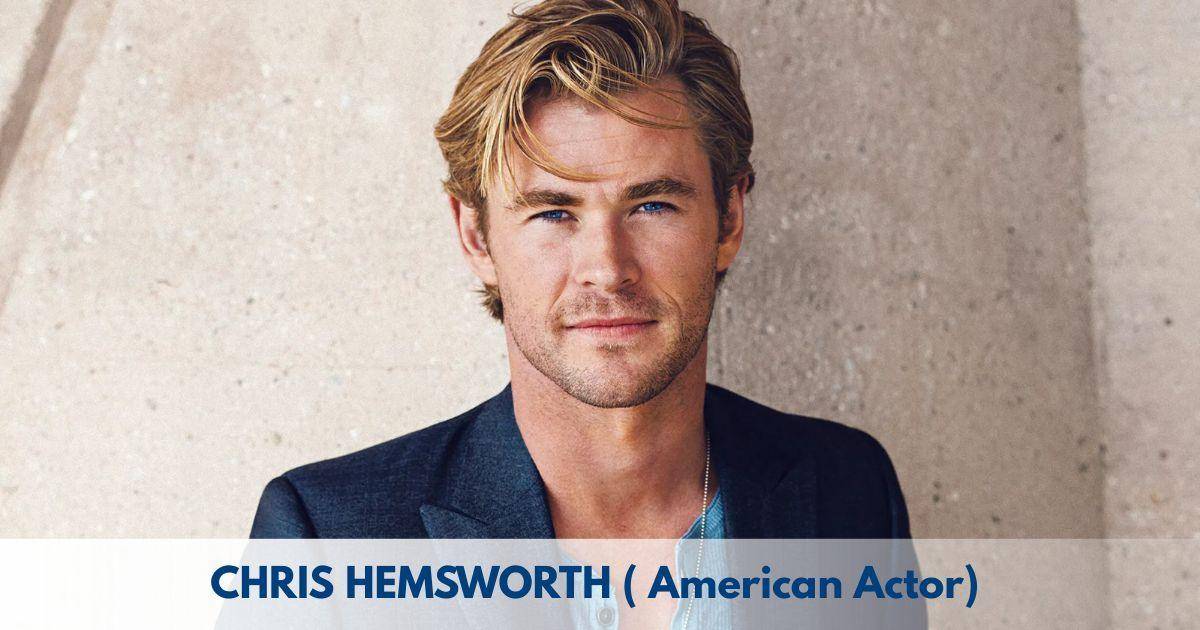 Chris Hemsworth – Age, Height, Family, Career, Movies, TV Shows, Awards & Net Worth