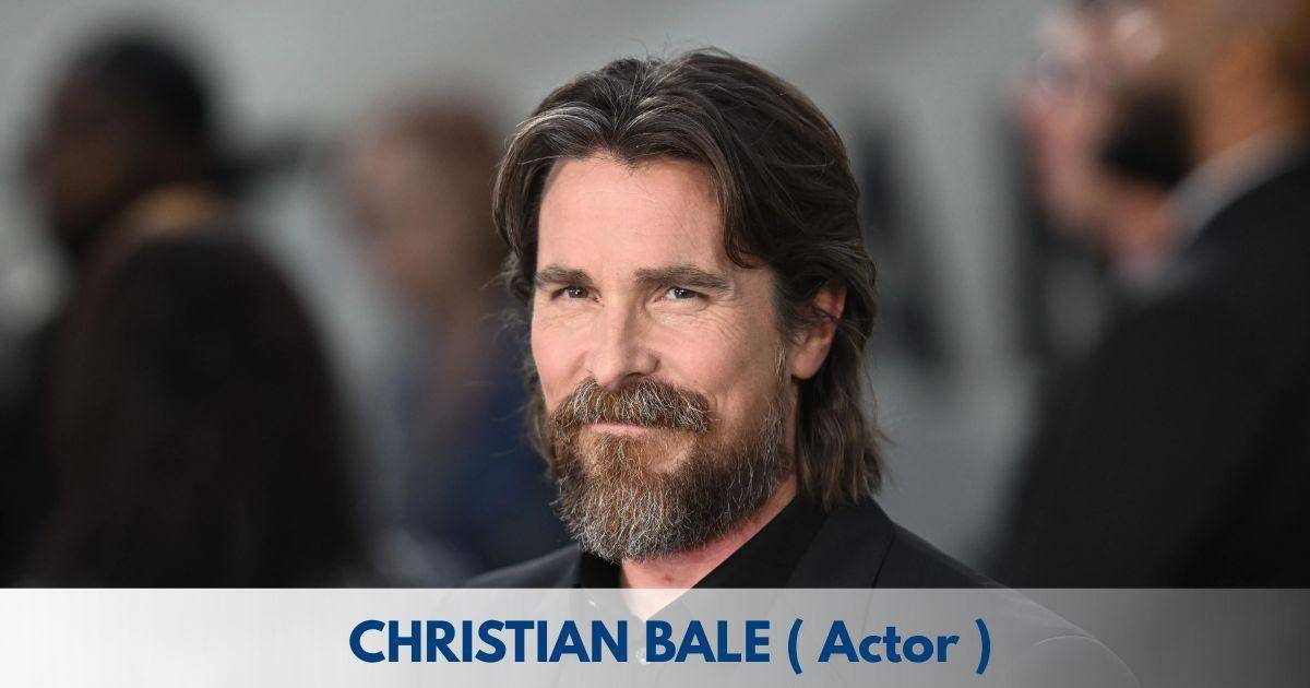 Christian Bale - Age, Height, Family, Career, TV Shows, Awards, Net Worth