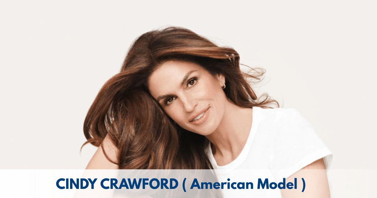 Cindy Crawford – Age, Height, Family, Career, TV Shows, Awards, Net Worth