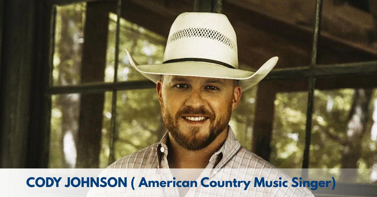 Cody Johnson – Age, Height, Family, Career, TV Shows, Awards, Net Worth