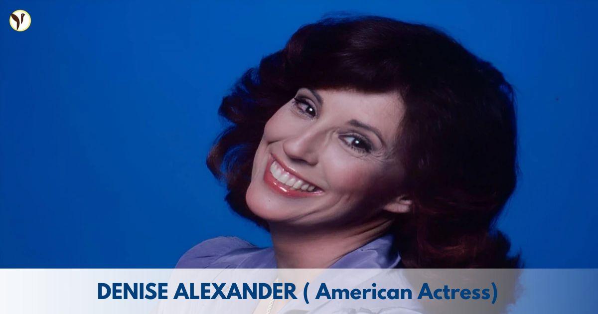Denise Alexander – Age, Height, Family, Career, TV Shows, Awards, Net Worth