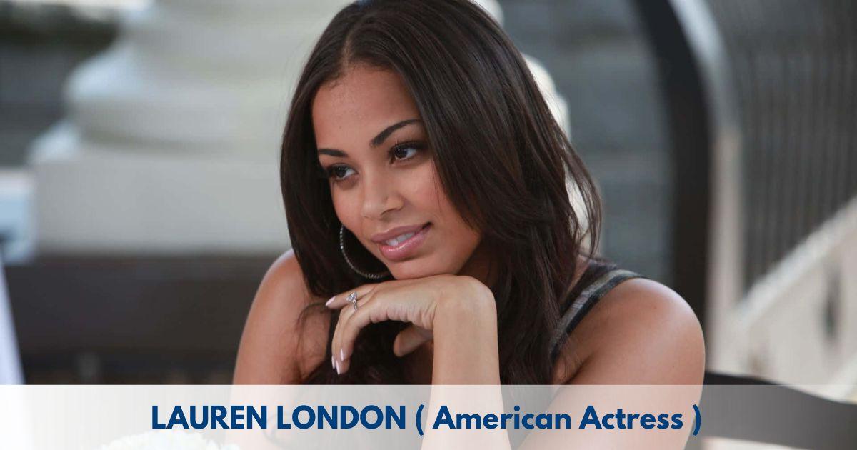 Lauren London – Age, Height, Family, Career, TV Shows, Awards, Net Worth