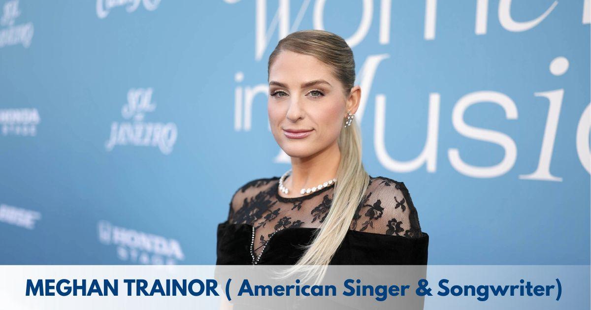 Meghan Trainor – Age, Height, Family, Career, TV Shows, Awards, Net Worth