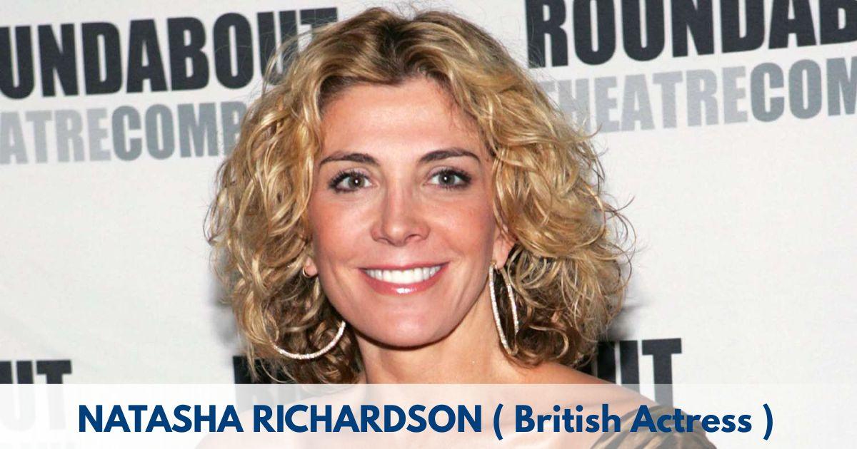 Natasha Richardson – Age, Height, Family, Career, TV Shows, Awards, Net Worth