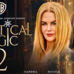 Practical Magic 2 – Summary, Cast, Genre, Release Date, Budget, Director & Producer